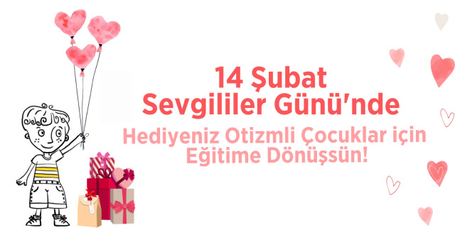 SEVGİNİZLE OTİZMLİ ÇOCUKLARIN EĞİTİMİNE DESTEK OLUN