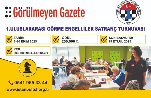 GÖRÜLMEYEN GAZETE'DEN BİR İLKE İMZA: 1.ULUSLARARASI GÖRME ENGELLİLER SATRANÇ TURNUVASI BAŞLIYOR!